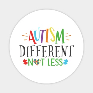 Autism Different Not Less, Inspirational Gift Idea for Autistic or Au-Some for teachers and mothers of warriors Magnet